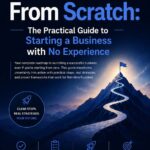 Build It From Scratch - The Practical Guide to Starting a Business with No Experience